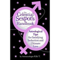 The Celestial Sexpot's Handbook: Astrological Tips for Satisfying Seduction and Ultimate Love