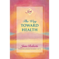 The Way Toward Health: A Seth Book