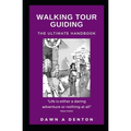 Walking Tour Guiding: The Ultimate Handbook