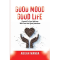 Good Mood, Good Life: Commit to your Self-Love with Care and Good Intentions