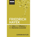 Friedrich Hayek: The Ideas and Influence of the Libertarian Economist