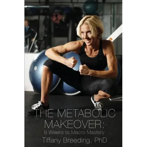 The Metabolic Makeover: 8 Weeks to Macro Mastery
