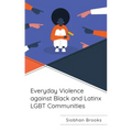 Everyday Violence against Black and Latinx LGBT Communities