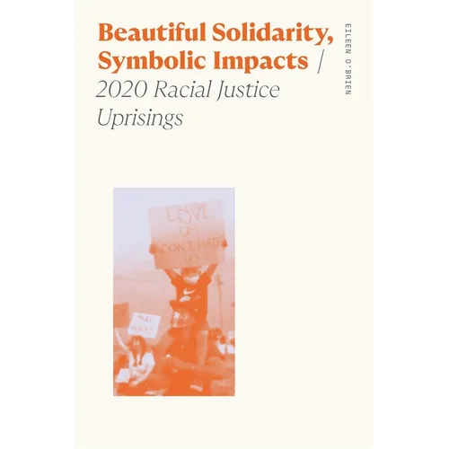 Beautiful Solidarity, Symbolic Impacts: 2020 Racial Justice Uprisings