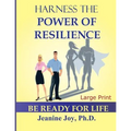 Harness the Power of Resilience (Large Print Edition): Be Ready for Life