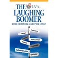 The Laughing Boomer: Retire from Work - Gear Up for Living!