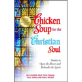 Chicken Soup for the Christian Soul: Stories to Open the Heart and Rekindle the Spirit