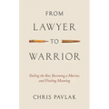 From Lawyer to Warrior: Failing the Bar, Becoming a Marine, and Finding Meaning