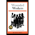 Wounded Workers: Tales from a Working Man's Shrink