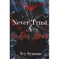Never Trust A Broken Heart