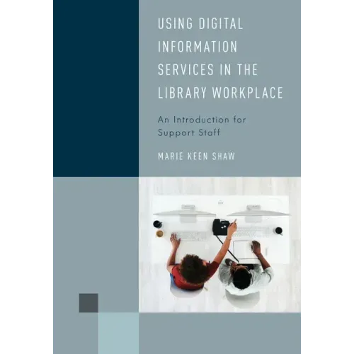 Using Digital Information Services in the Library Workplace: An Introduction for Support Staff