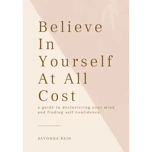 Believe In Yourself At All Cost: How To Escape The Prison of Your Own Mind