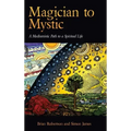Magician to Mystic: A Mediumistic Path to a Spiritual Life