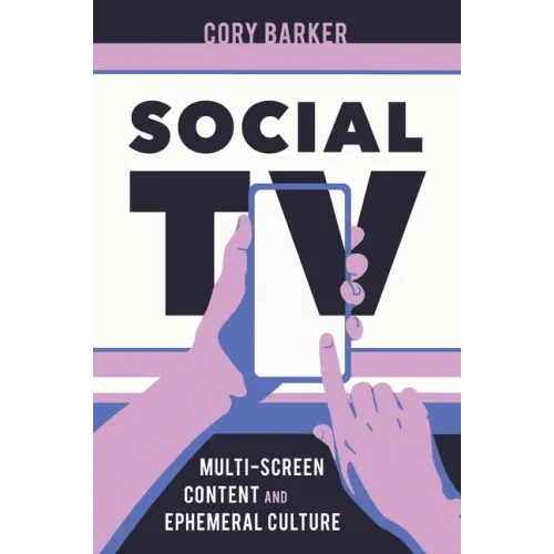Social TV: Multi-Screen Content and Ephemeral Culture