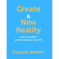 Create A New Reality