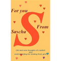 For You from Sascha: Old and New Thoughts of Comfort and Understanding for Healing from Grief