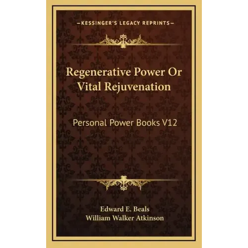 Regenerative Power or Vital Rejuvenation: Personal Power Books V12
