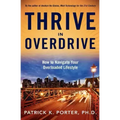 Thrive In Overdrive: How to Navigate Your Overloaded Lifestyle