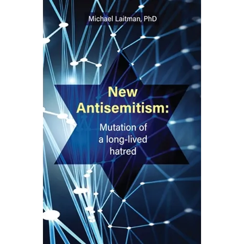 New Antisemitism: Mutation of a Long-lived Hatred