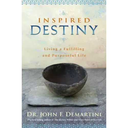 Inspired Destiny: Living a Fulfilling and Purposeful Life