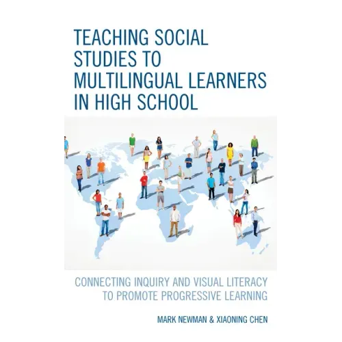 Teaching Social Studies to Multilingual Learners in High School: Connecting Inquiry and Visual Literacy to Promote Progressive Learning