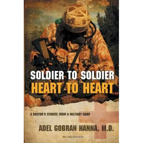 Soldier to Soldier, Heart to Heart: A Doctor's Stories from a Military Camp