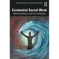 Existential Social Work: Meaning Making in the Face of Distress