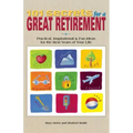 101 Secrets for a Great Retirement: Practical, Inspirational, & Fun Ideas for the Best Years of Practical, Inspirational, & Fun Ideas for the Best Yea