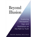 Beyond Illusion: Exploring Perception, Ego, and Meditation on the Path to Truth