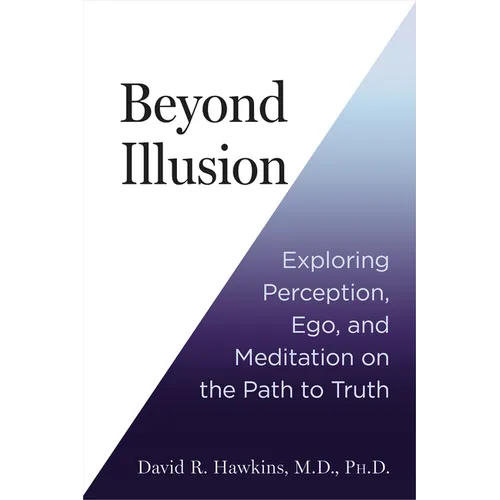 Beyond Illusion: Exploring Perception, Ego, and Meditation on the Path to Truth
