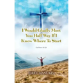 I Would Gladly Meet You Half Way If I Knew Where To Start: God Knows My Life