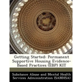 Getting Started: Permanent Supportive Housing Evidence-Based Practices (Ebp) Kit