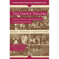 The Group Theatre: Passion, Politics, and Performance in the Depression Era