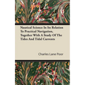 Nautical Science in Its Relation to Practical Navigation, Together with a Study of the Tides and Tidal Currents