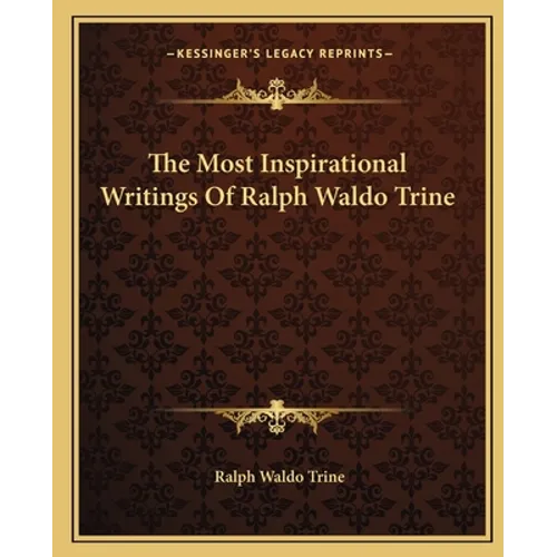 The Most Inspirational Writings Of Ralph Waldo Trine