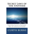 Secret Laws of the Universe: Success, Happiness, and Love Through the Higher Way of Spiritual Wisdom