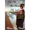 Tell the Truth and Shame the Devil: The Untold Story of a Pastor's Wife