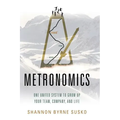 Metronomics: One United System to Grow Up Your Team, Company, and Life