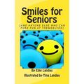 Smiles for Seniors: And Anyone Else Who Can Poke Fun at Themselves