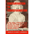 Contamination To Transformation: A True Story of Healing From the 99 After-Effects of Sexual Abuse (Incest) Plus, PTSD, Agoraphobia, Anorexia, Anxiety