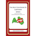 The Best Ever Book of Latvian Jokes: Lots and Lots of Jokes Specially Repurposed for You-Know-Who