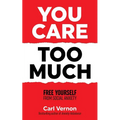 You Care Too Much: Free Yourself From Social Anxiety