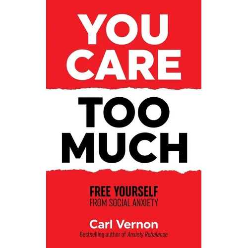 You Care Too Much: Free Yourself From Social Anxiety