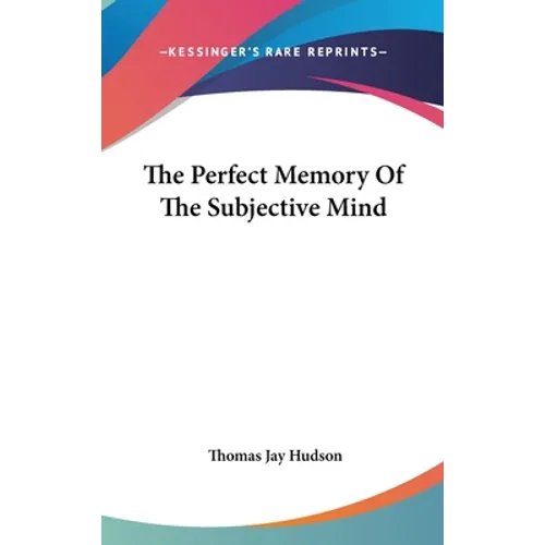 The Perfect Memory Of The Subjective Mind