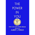 The Power In You!: You Can Live Your Dream