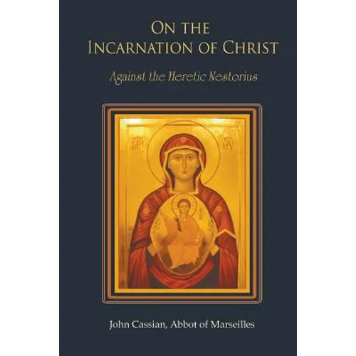 On the Incarnation of Christ: Against the Heretic Nestorius