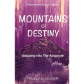 Mountains Of Destiny - Stepping Into The Kingdom