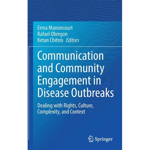 Communication and Community Engagement in Disease Outbreaks: Dealing with Rights, Culture, Complexity and Context