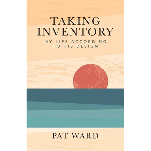 Taking Inventory: My Life According to His Design