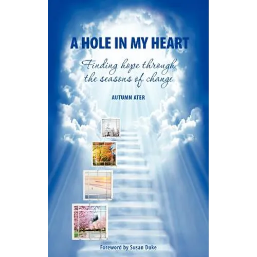 A Hole in My Heart - Finding Hope Through the Seasons of Change
